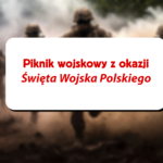 Piknik Wojskowy w Grajewie z okazji Święta Wojska Polskiego